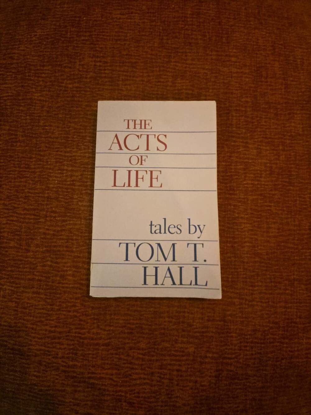 The Acts of Life Tales by Tom T. Hall Signed Paperback 1986. 1st Ed.